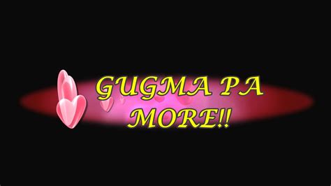 Gugma Pa More .